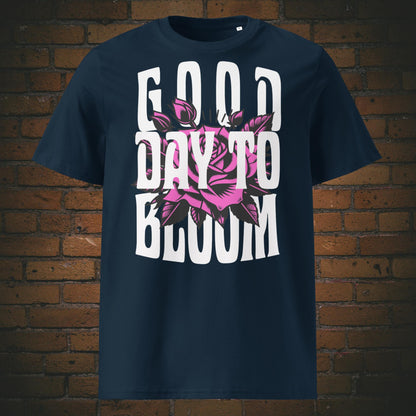 T-Shirt Unisex mit Spruch – Good Day to Bloom Rosen Design | Druck auf Bio Baumwolle in der Farbe dunkelblau Frontprint