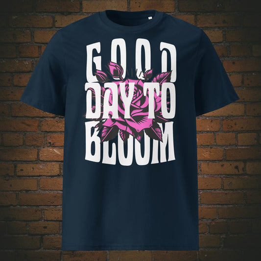 T-Shirt Unisex mit Spruch – Good Day to Bloom Rosen Design | Druck auf Bio Baumwolle in der Farbe dunkelblau Frontprint