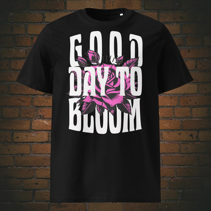 T-Shirt Unisex mit Spruch – Good Day to Bloom Rosen Design | Druck auf Bio Baumwolle in der Farbe schwarz - Frontprint