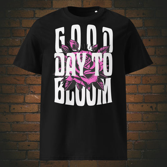 T-Shirt Unisex mit Spruch – Good Day to Bloom Rosen Design | Druck auf Bio Baumwolle in der Farbe schwarz - Frontprint